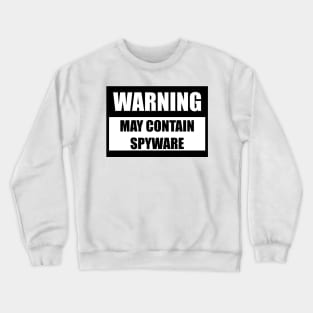 May contain spyware Crewneck Sweatshirt